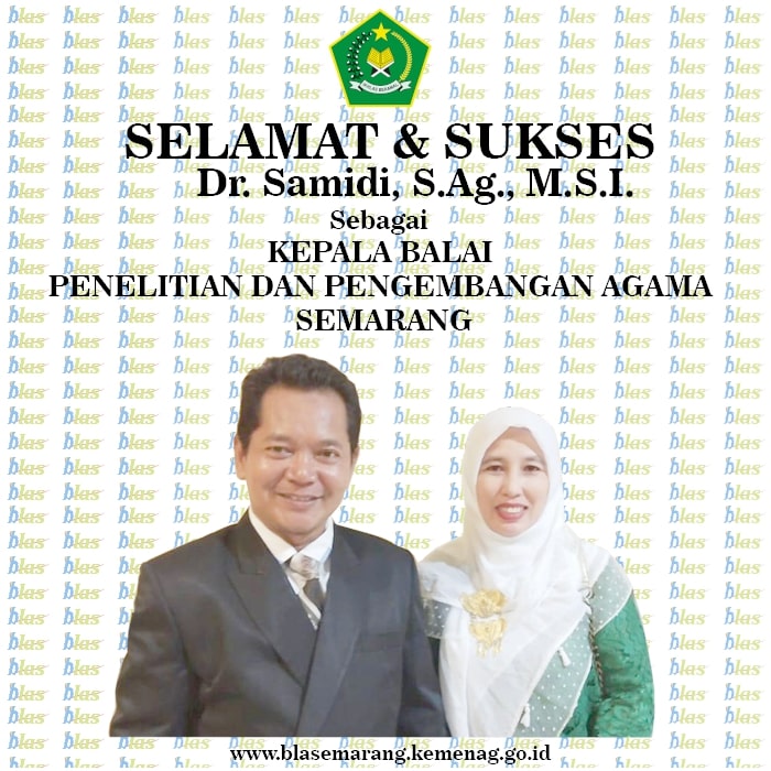 Selamat dan Sukses untuk Dr. Samidi, S.Ag., M.S.I.sebagai Kepala Balai Penelitian dan Pengembangan Agama Semarang